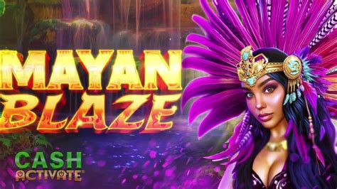 Mayan Blaze Blaze